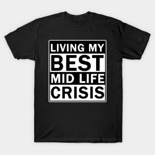 Living My Best Mid Life Crisis T-Shirt